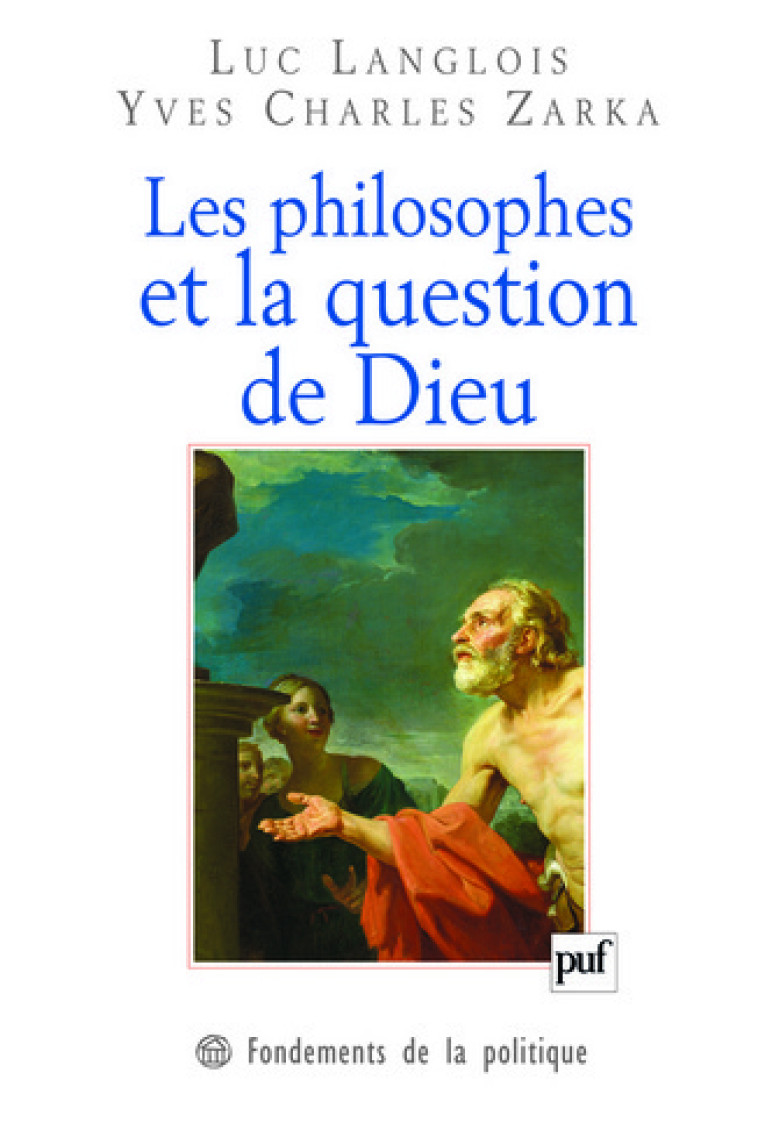 Les philosophes et la question de Dieu - Yves Charles Zarka - PUF