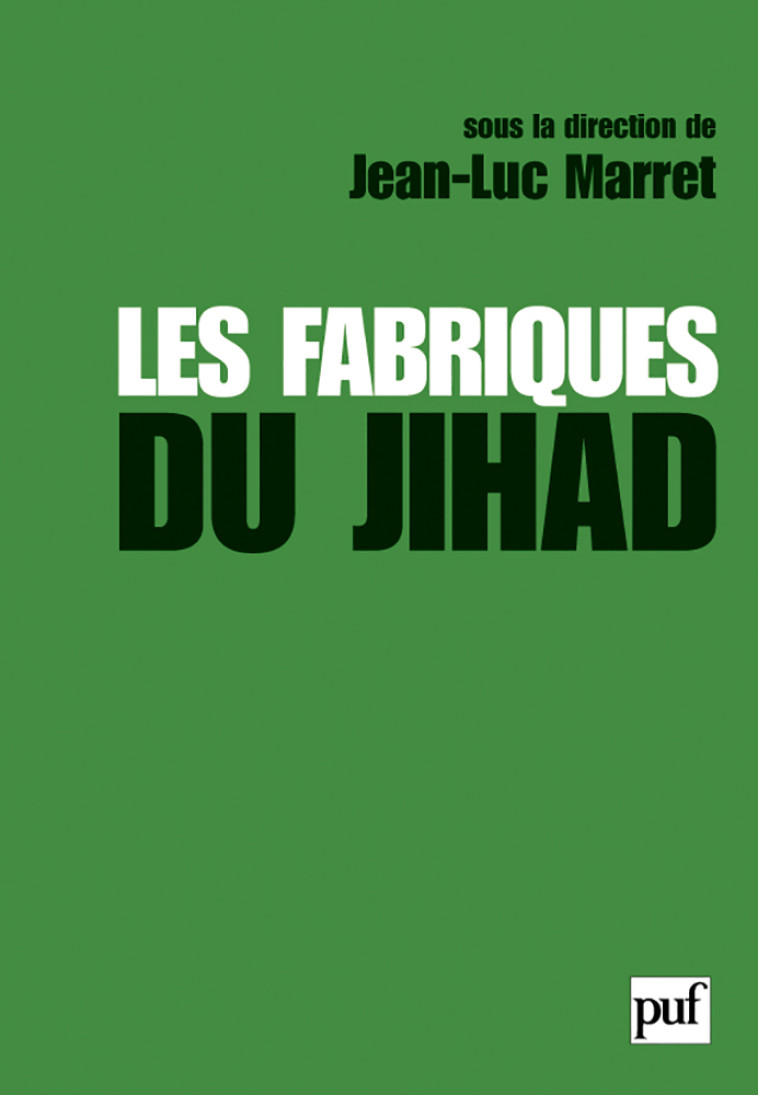 Les fabriques du Jihad - Jean-Luc Marret - PUF