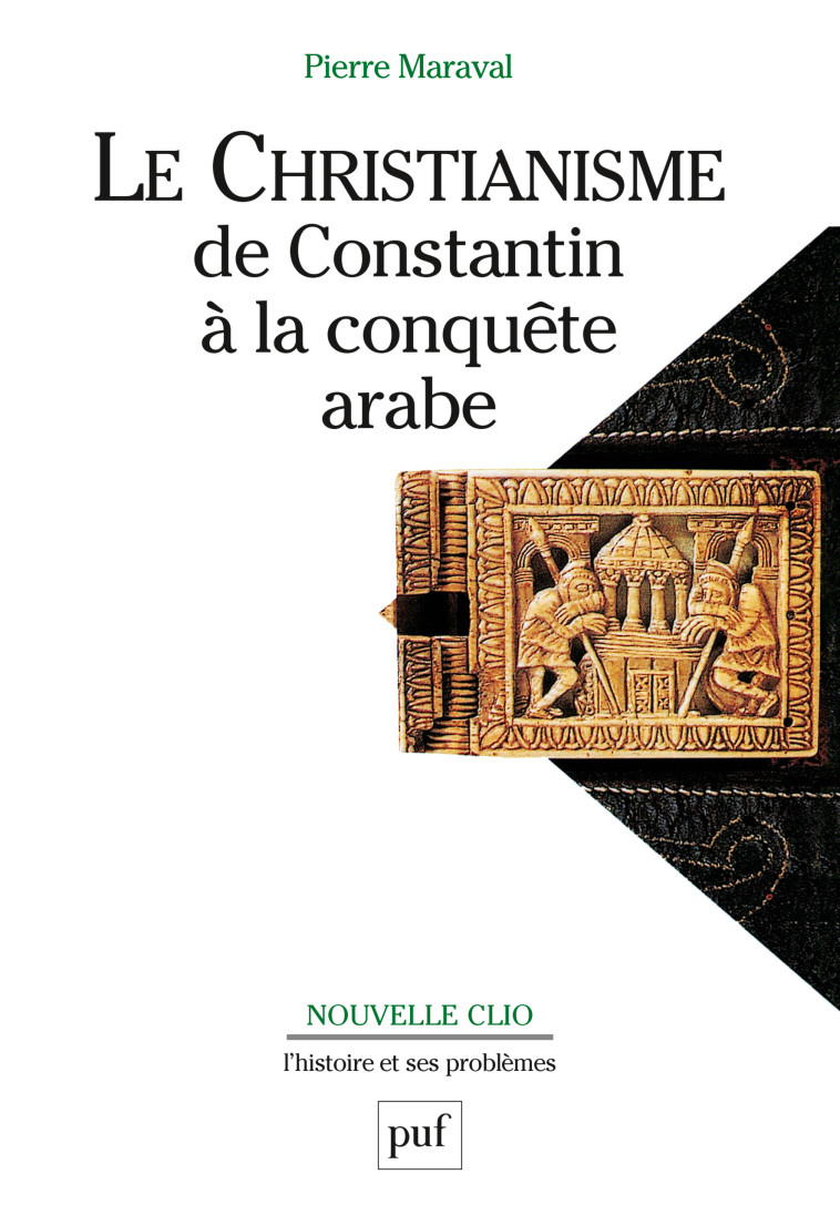 Le christianisme, de Constantin à la conquête arabe - Pierre Maraval - PUF