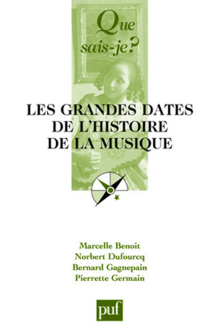 Les grandes dates de l'histoire de la musique européenne - Pierrette Germain-David - QUE SAIS JE