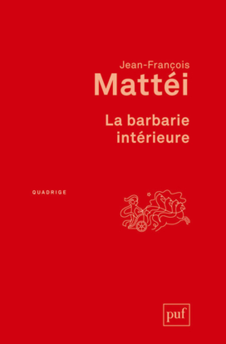 La barbarie intérieure - Jean-François Mattéi - PUF