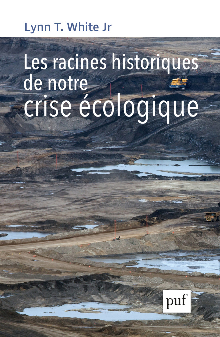 Les racines historiques de notre crise écologique - Lynn T. White - PUF