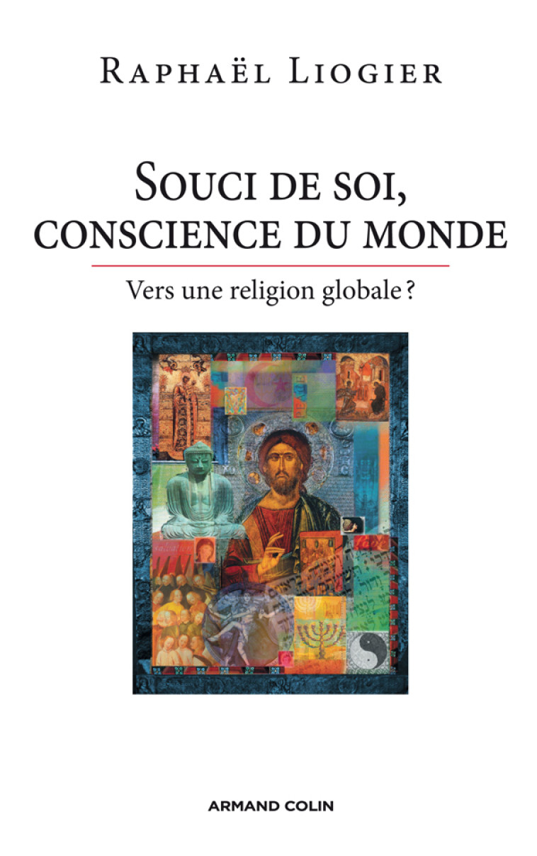 Souci de soi, conscience du monde - Raphaël Liogier - ARMAND COLIN