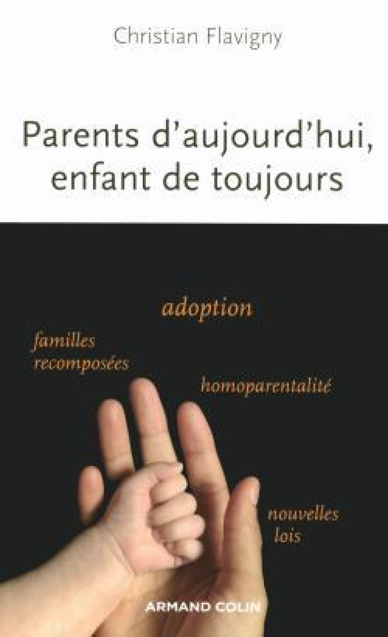 Parents d'aujourd'hui, enfants de toujours - Christian Flavigny - ARMAND COLIN