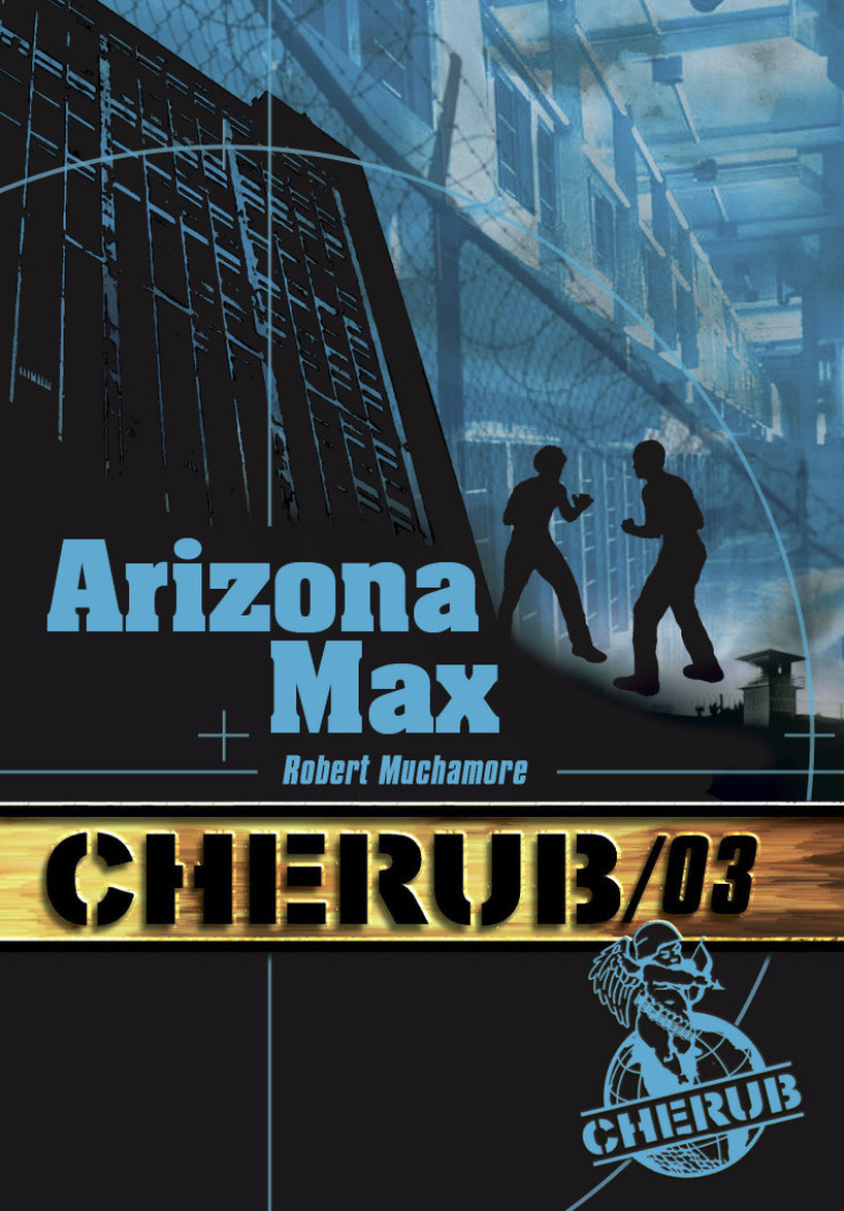 Cherub Mission 3: Arizona Max - Robert Muchamore - CASTERMAN