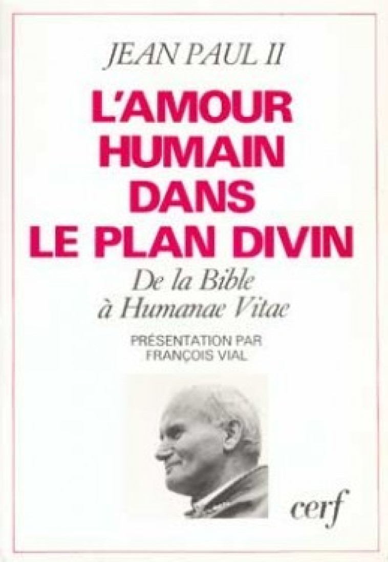 L'AMOUR HUMAIN DANS LE PLAN DIVIN -  Jean Paul II - CERF