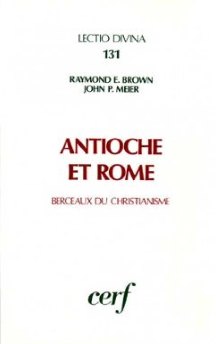 ANTIOCHE ET ROME - BERCEAUX DU CHRISTIANISME - John Meier - CERF