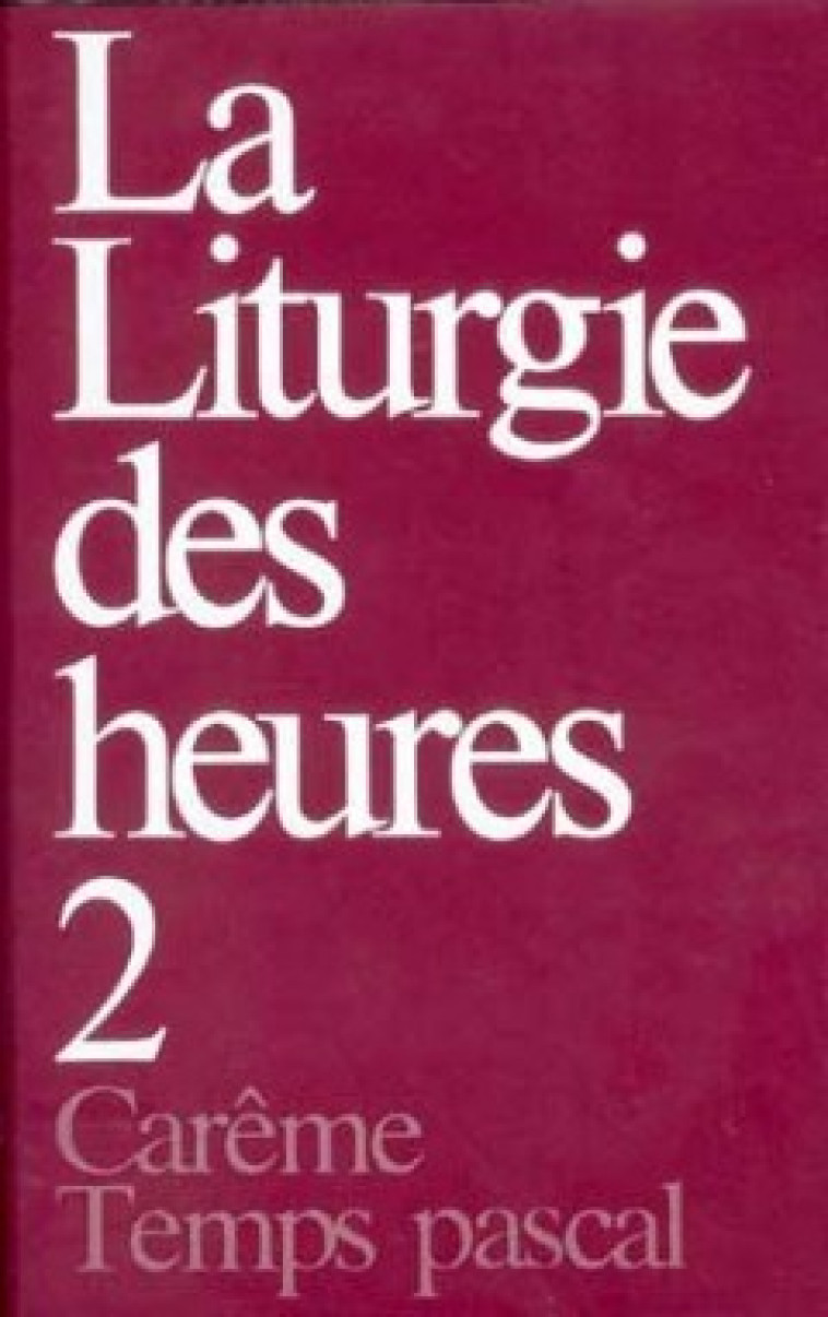 LA LITURGIE DES HEURES 2 -  Collectif - CERF