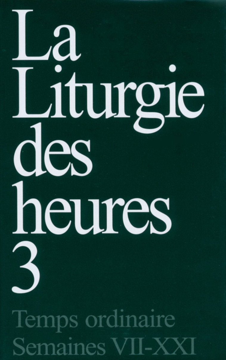 LA LITURGIE DES HEURES - TOME 3 -  Collectif - CERF