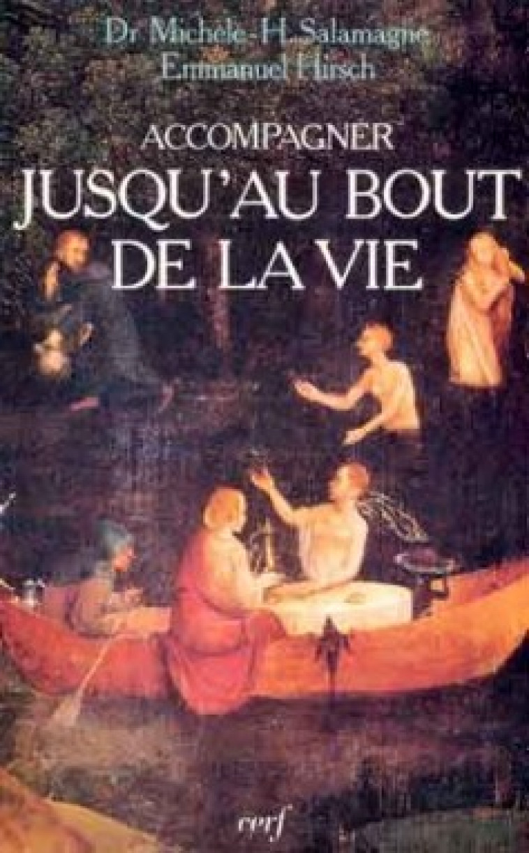 ACCOMPAGNER JUSQU'AU BOUT DE LA VIE - Emmanuel Hirsch - CERF