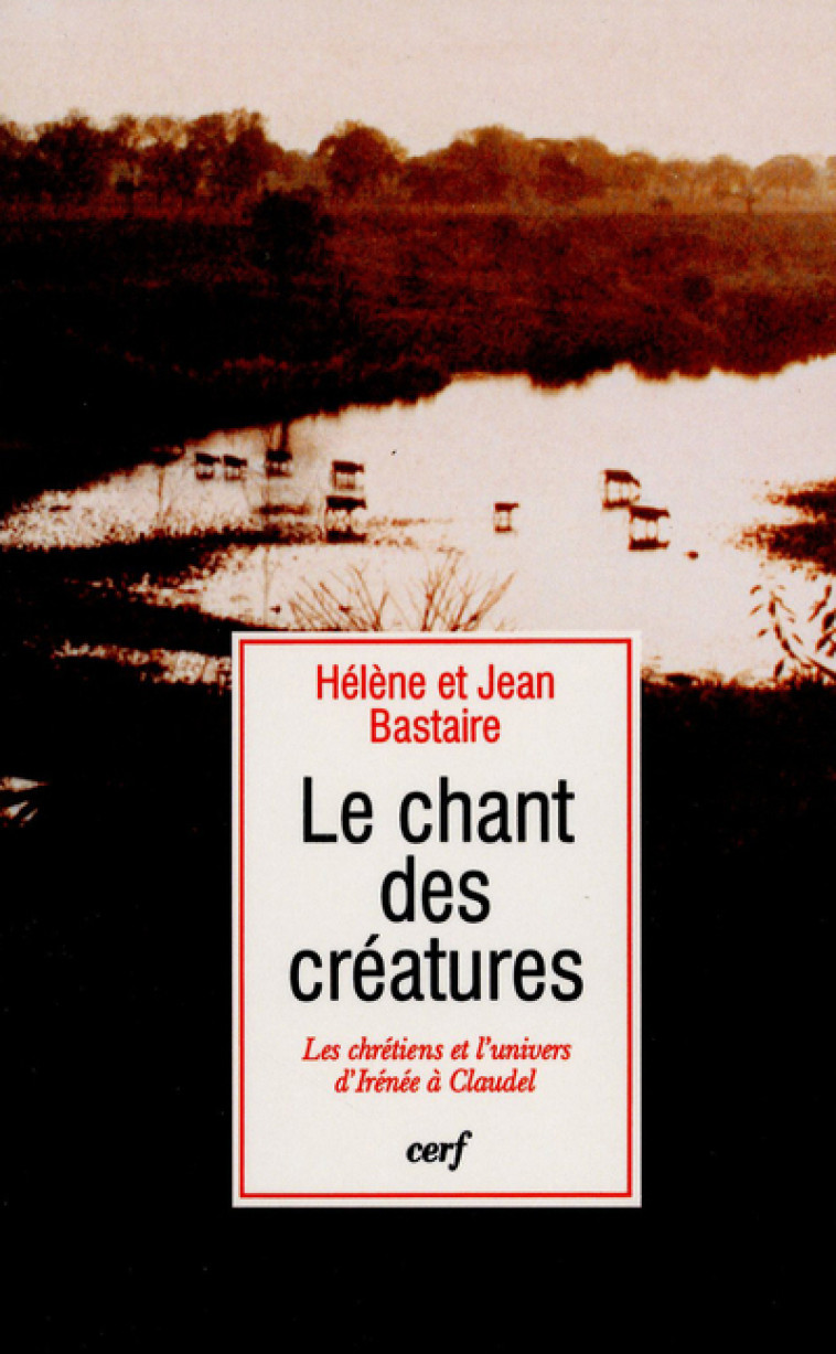 LE CHANT DES CREATURES - Jean Bastaire - CERF