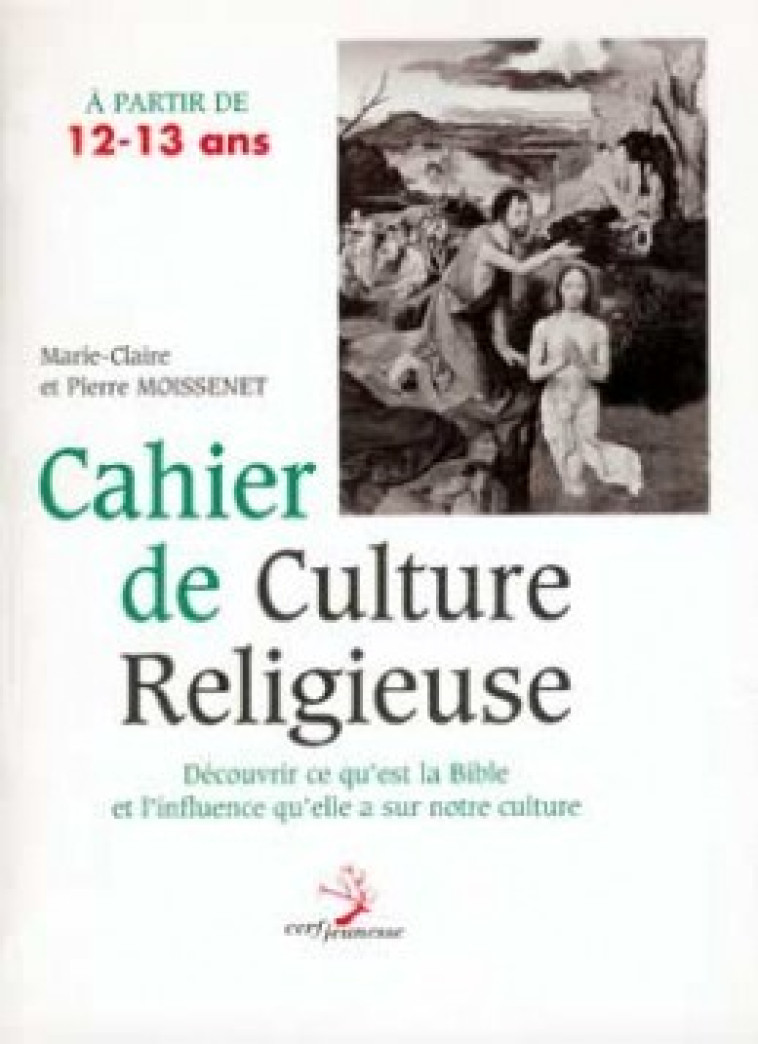 Cahier de culture religieuse à partir de 12-13 ans - Marie-Claire Moissenet - CERF