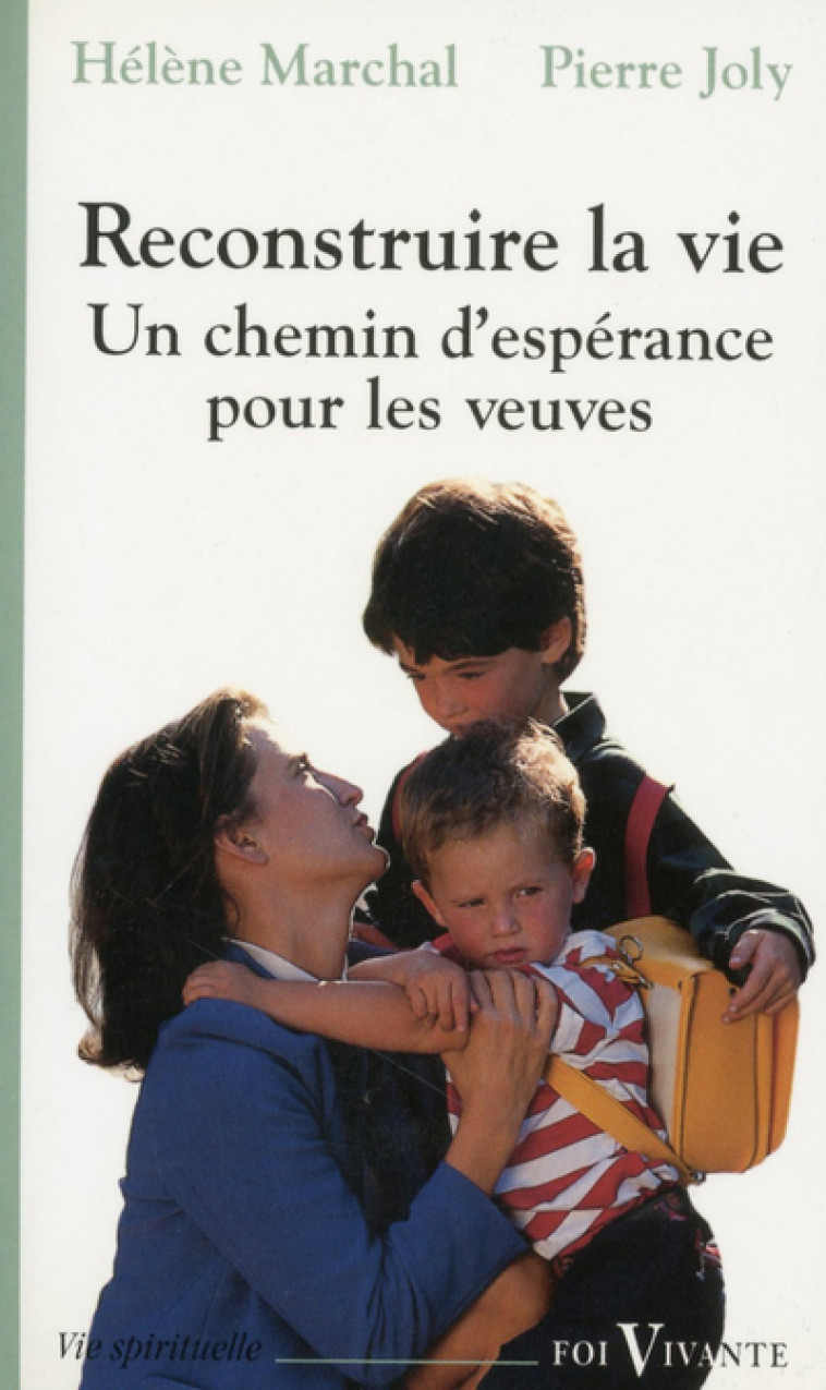 RECONSTRUIRE LA VIE. UN CHEMIN D'ESPÉRANCE POUR LES VEUVES - Pierre Joly - CERF