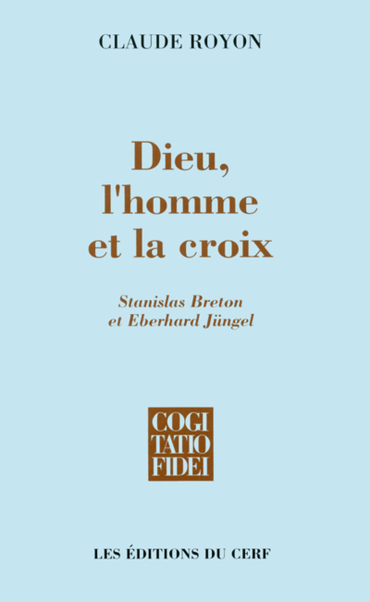 DIEU, L'HOMME ET LA CROIX - Claude Royon - CERF