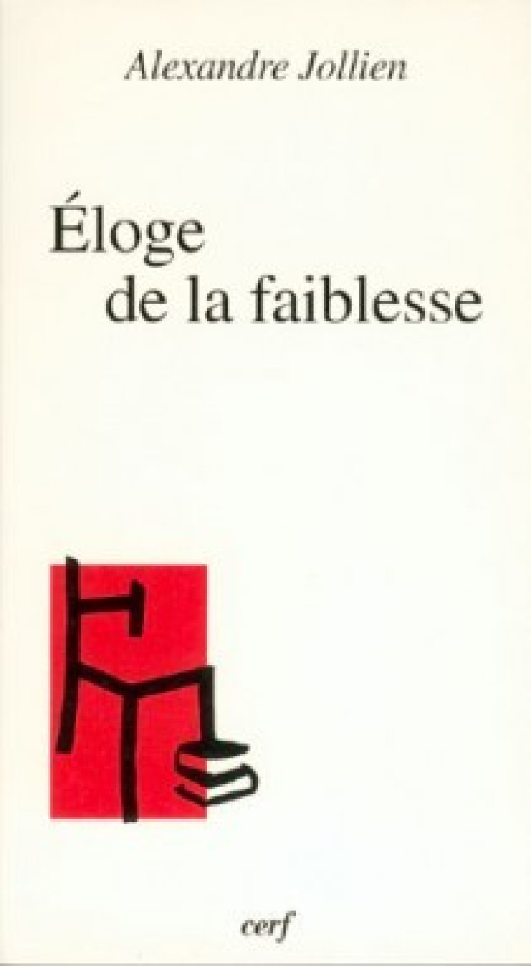 ELOGE DE LA FAIBLESSE - Alexandre Jollien - CERF