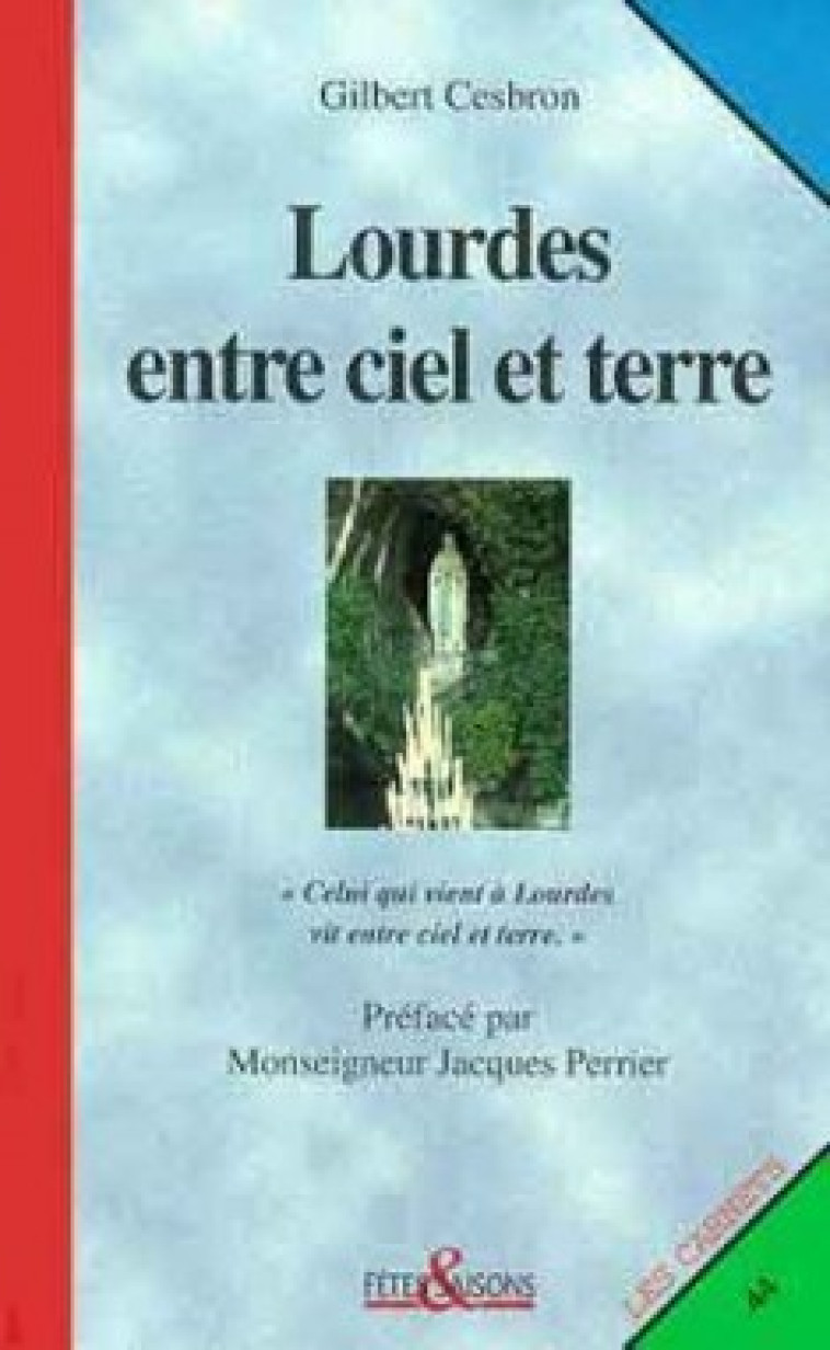 LOURDES ENTRE CIEL ET TERRE - Gilbert Cesbron - CERF