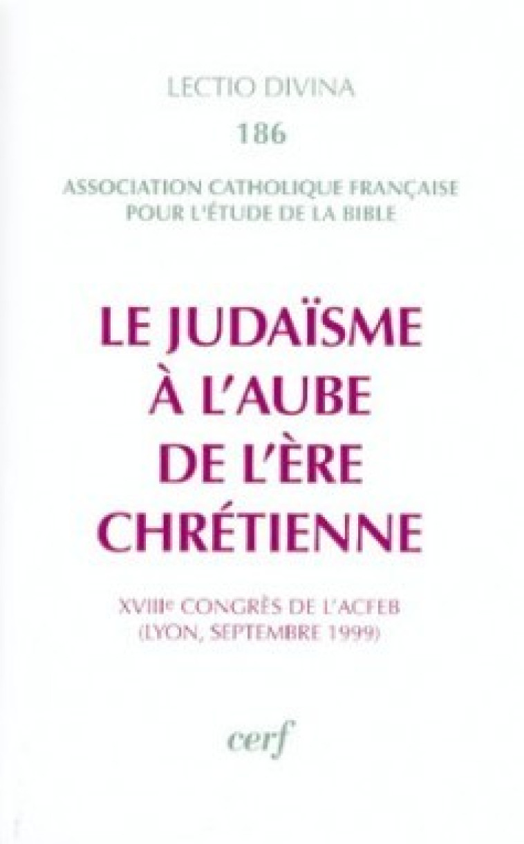 LE JUDAISME A L'AUBE DE L'ERE CHRETIENNE -  ACFEB - CERF