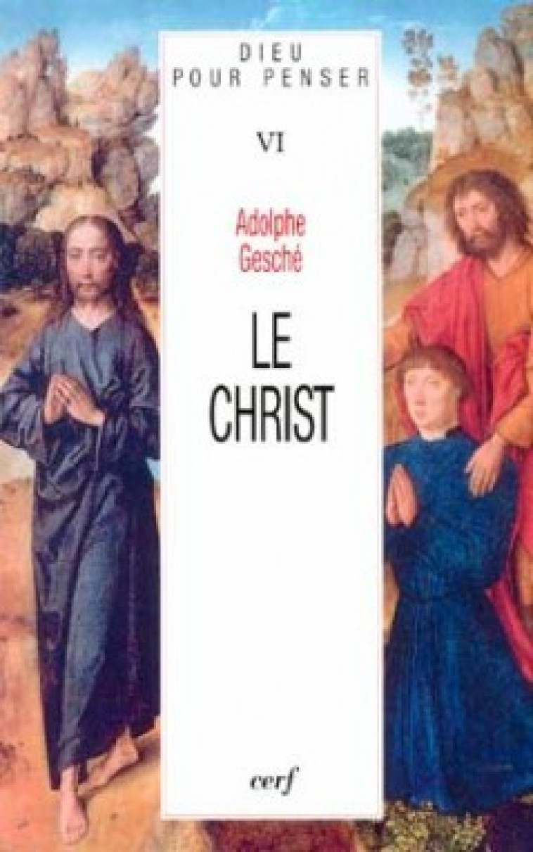 DIEU POUR PENSER - TOME 6 LE CHRIST - Adolphe Gesche - CERF