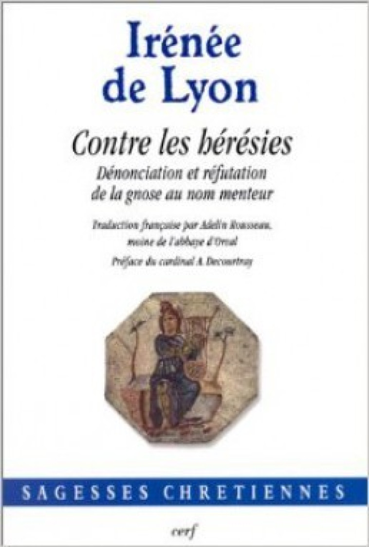 CONTRE LES HERESIES (NOUVELLE EDITION) - IRENEE DE Irénée de Lyon - CERF