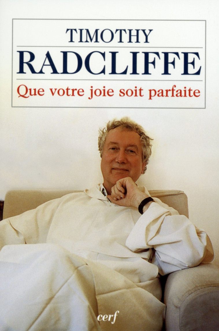 QUE VOTRE JOIE SOIT PARFAITE - Timothy Radcliffe - CERF