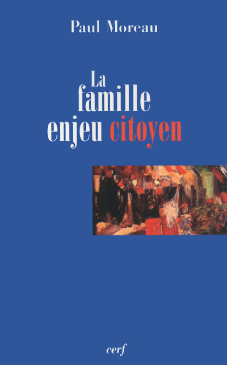 LA FAMILLE, ENJEU CITOYEN - Patrick Moreau - CERF