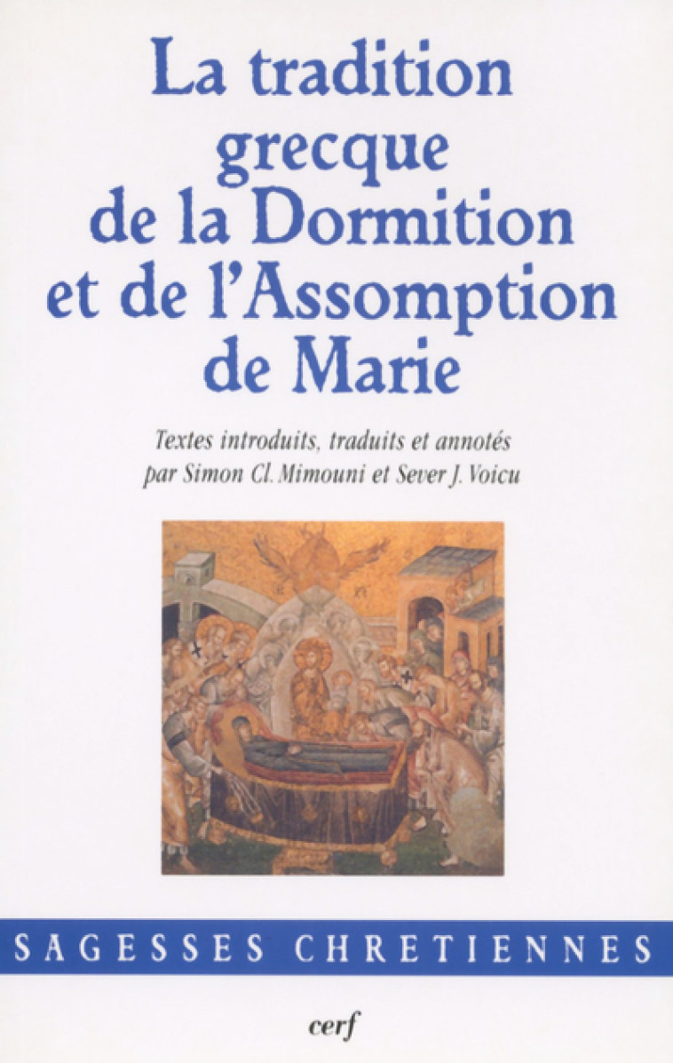 LA TRADITION GRECQUE DE LA DORMITION ET DE L'ASSOMPTION DE MARIE - Sever J. Voicu - CERF