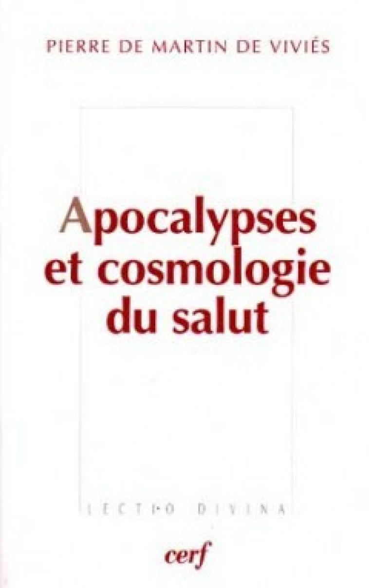 APOCALYPSES ET COSMOLOGIE DU SALUT - Pierre de Martin de Viviès - CERF