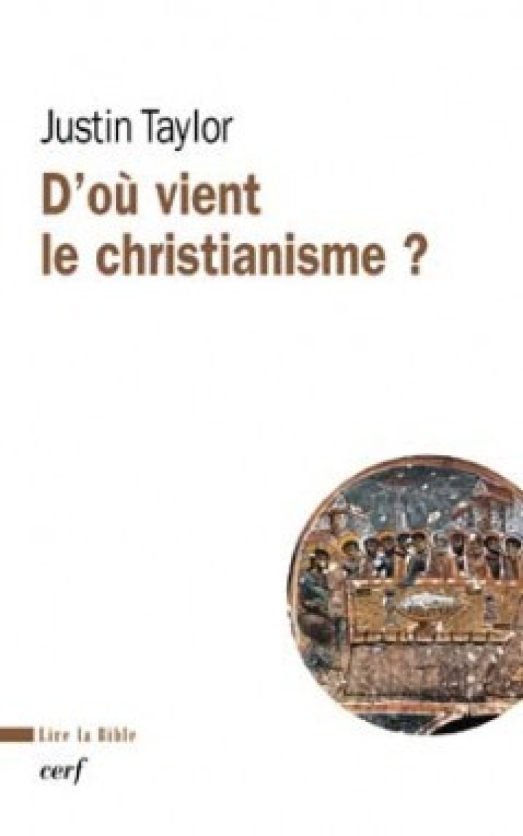 D'OU VIENT LE CHRISTIANISME ? - Justin Taylor - CERF