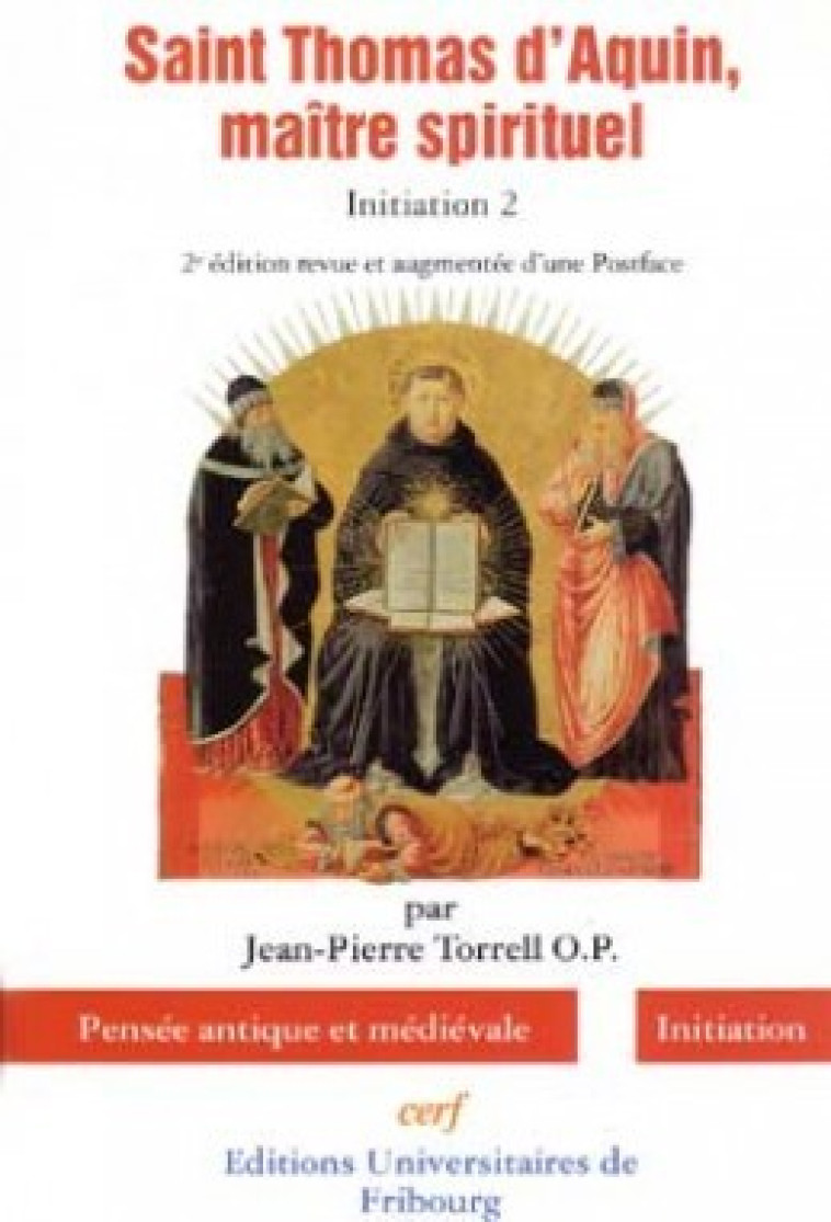 SAINT THOMAS D'AQUIN, MAITRE SPIRITUEL - INITIATION 2 - Jean-Pierre Torrell - CERF