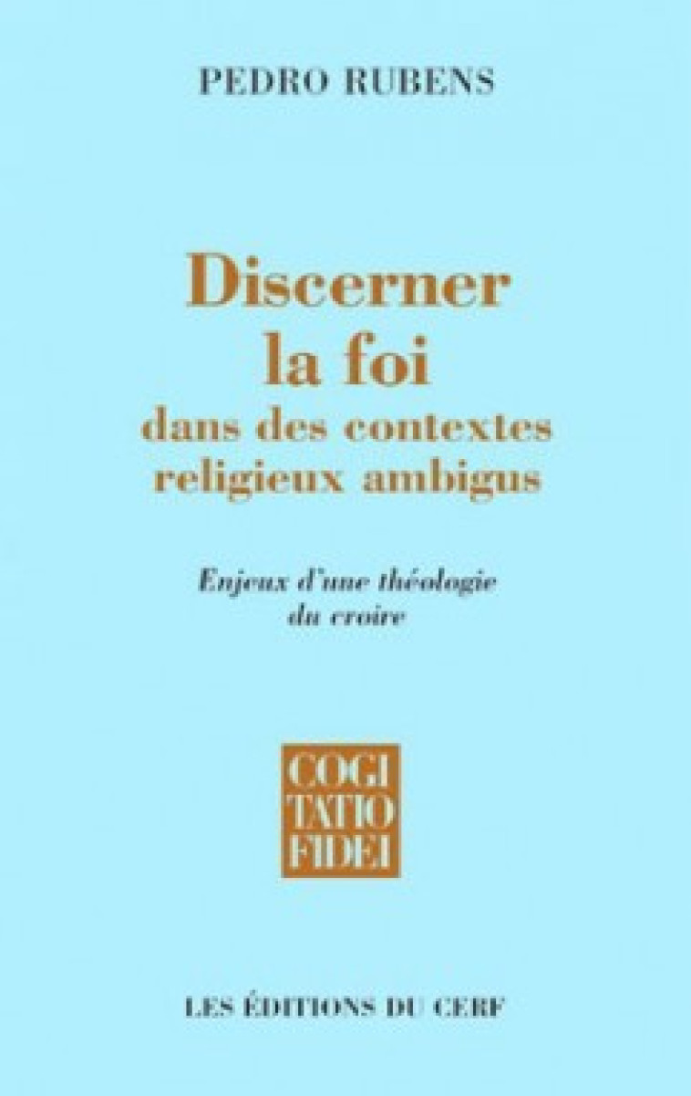 DISCERNER LA FOI DANS DES CONTEXTES RELIGIEUX AMBIGUS - Pedro Rubens - CERF