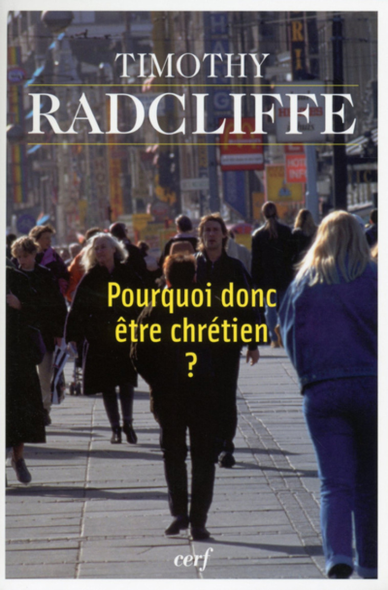 POURQUOI DONC ÊTRE CHRÉTIEN ? - Timothy Radcliffe - CERF