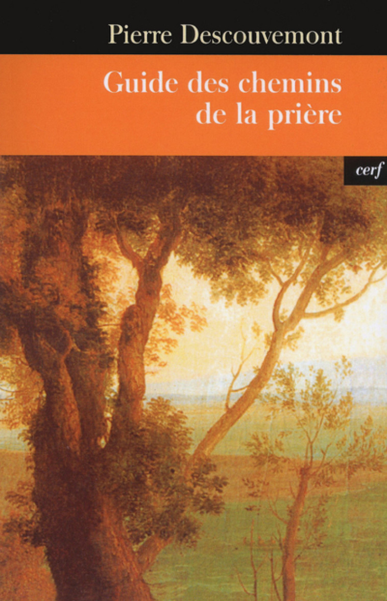 GUIDE DES CHEMINS DE LA PRIERE - Pierre Descouvemont - CERF