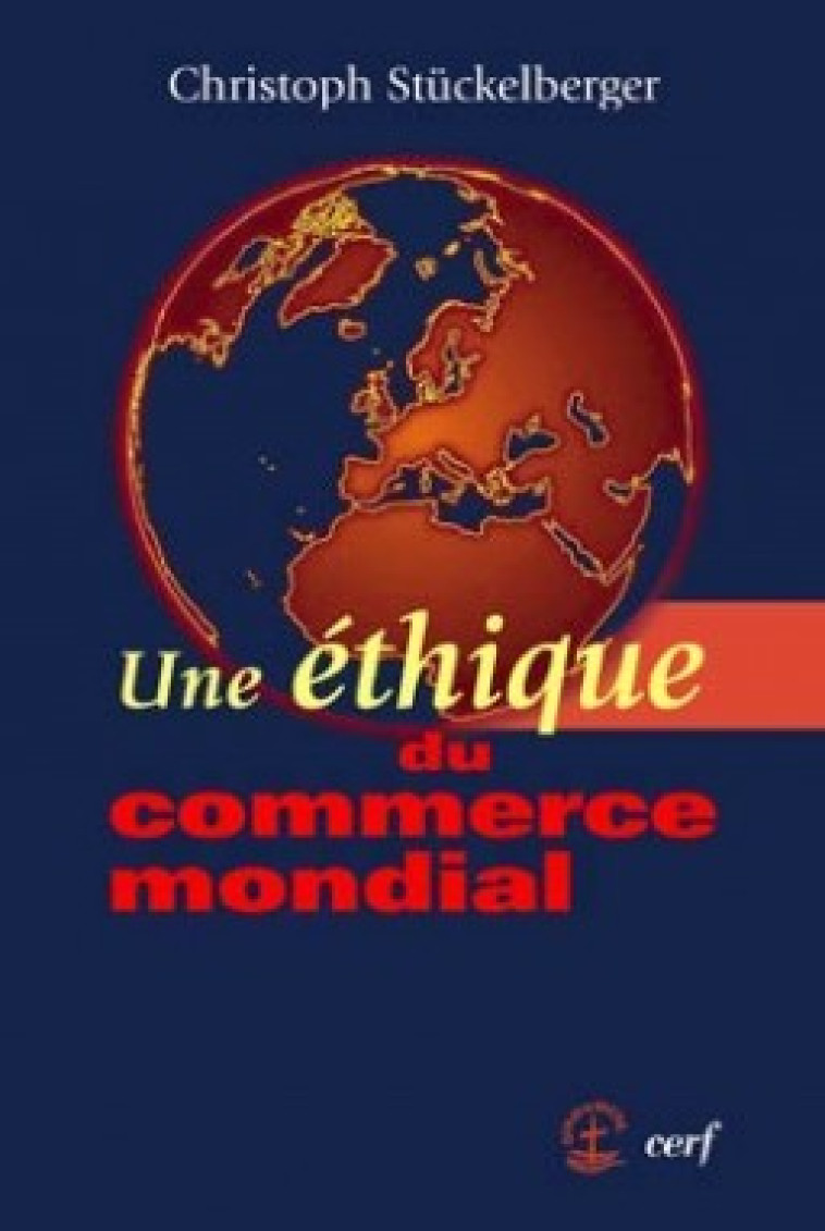 Une éthique du commerce mondial - Christoph Stückelberger - CERF