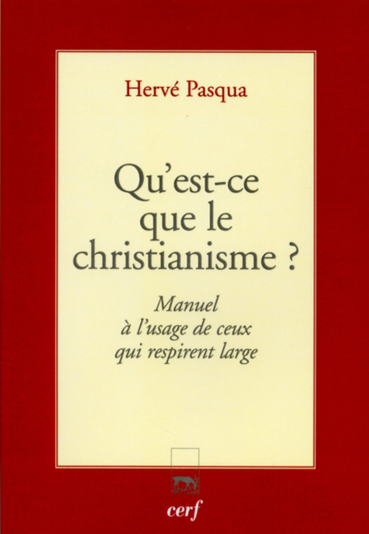 QU'EST-CE QUE LE CHRISTIANISME ? - Hervé Pasqua - CERF