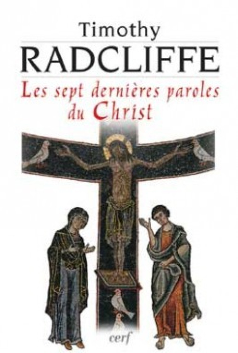 Les sept dernières paroles du Christ - Timothy Radcliffe - CERF