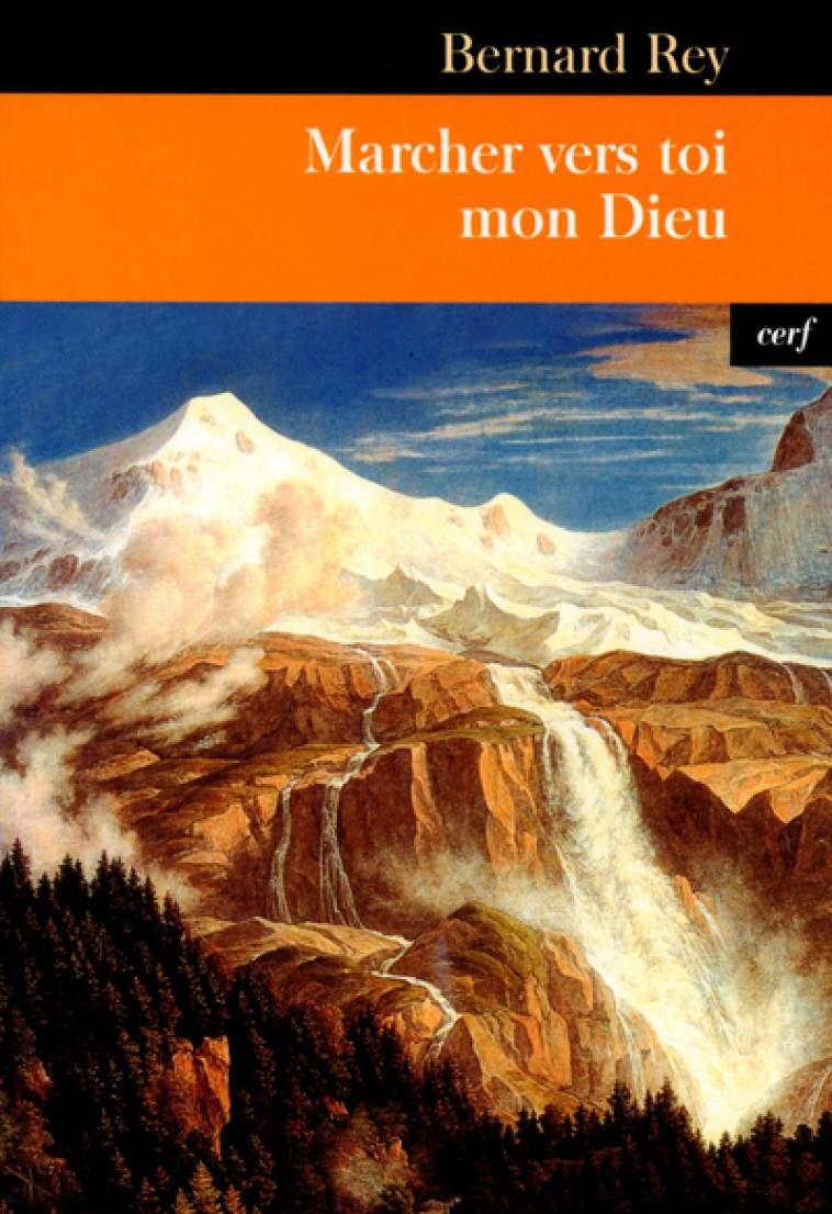 Marcher vers Toi, mon Dieu - Bernard Rey - CERF