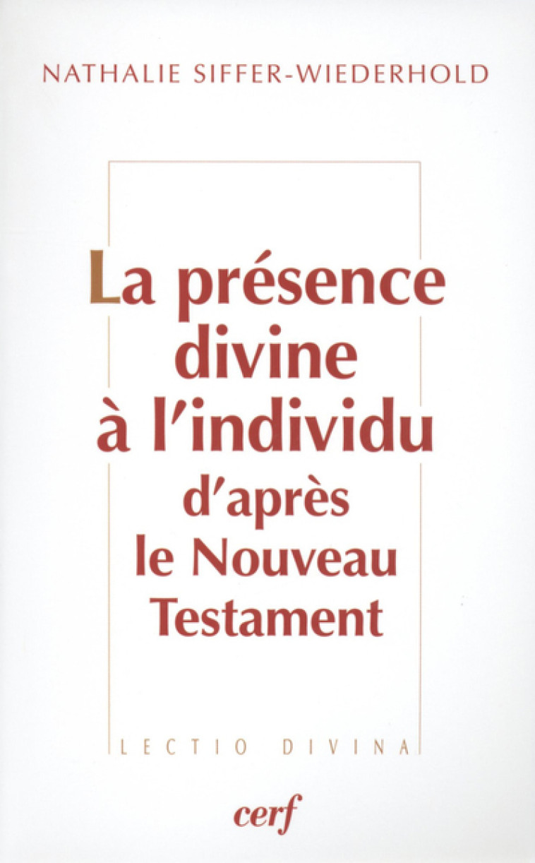 La Présence divine à l'individu d'après le Nouveau Testament - Nathalie Siffer-Wiederhold - CERF