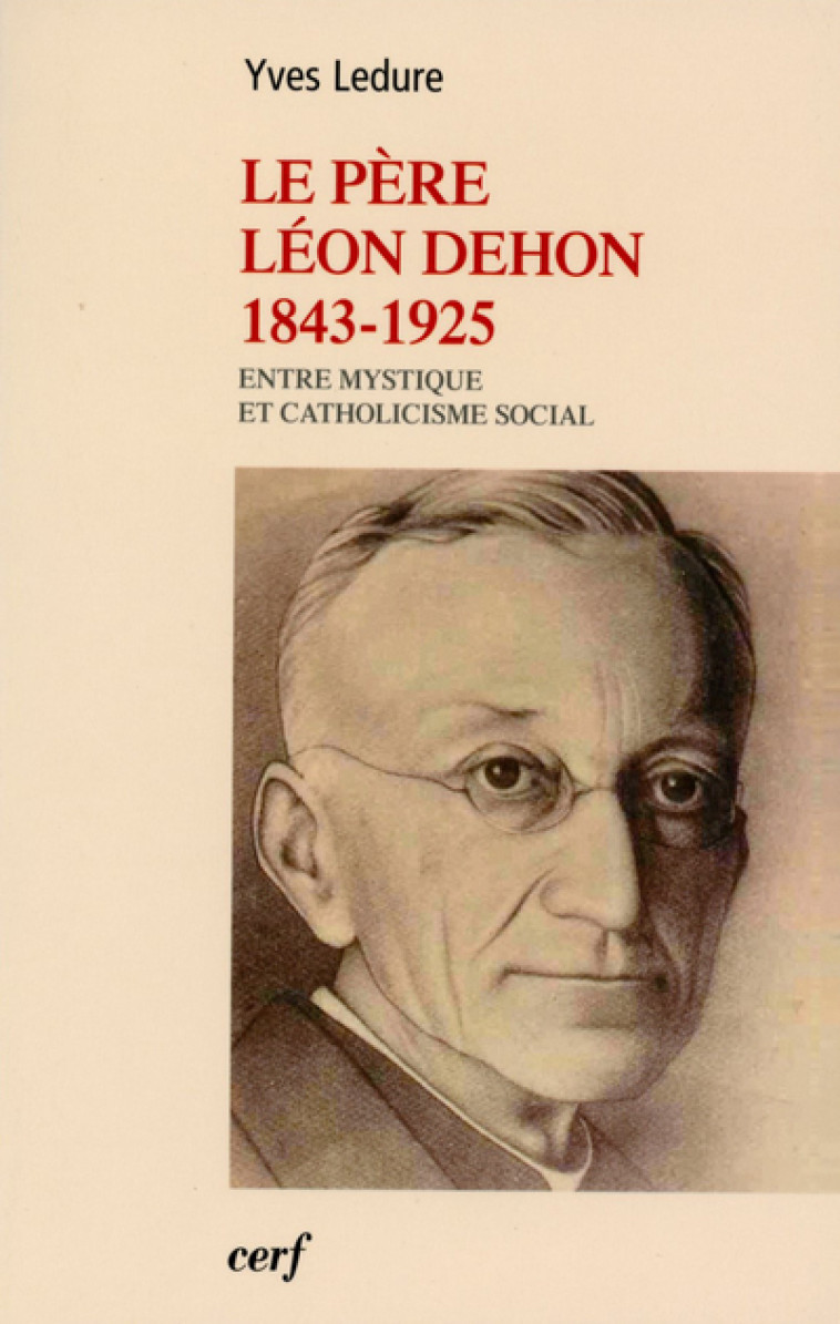 Le Père Léon Dehon 1823-1925 - Yves Ledure - CERF