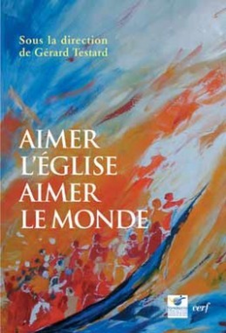 Aimer l'Église, aimer le monde - Gérard Testard - CERF