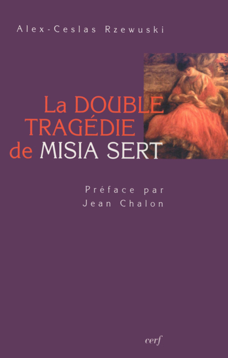 LA DOUBLE TRAGÉDIE DE MISIA SERT - Alex-Ceslas Rzewuski - CERF