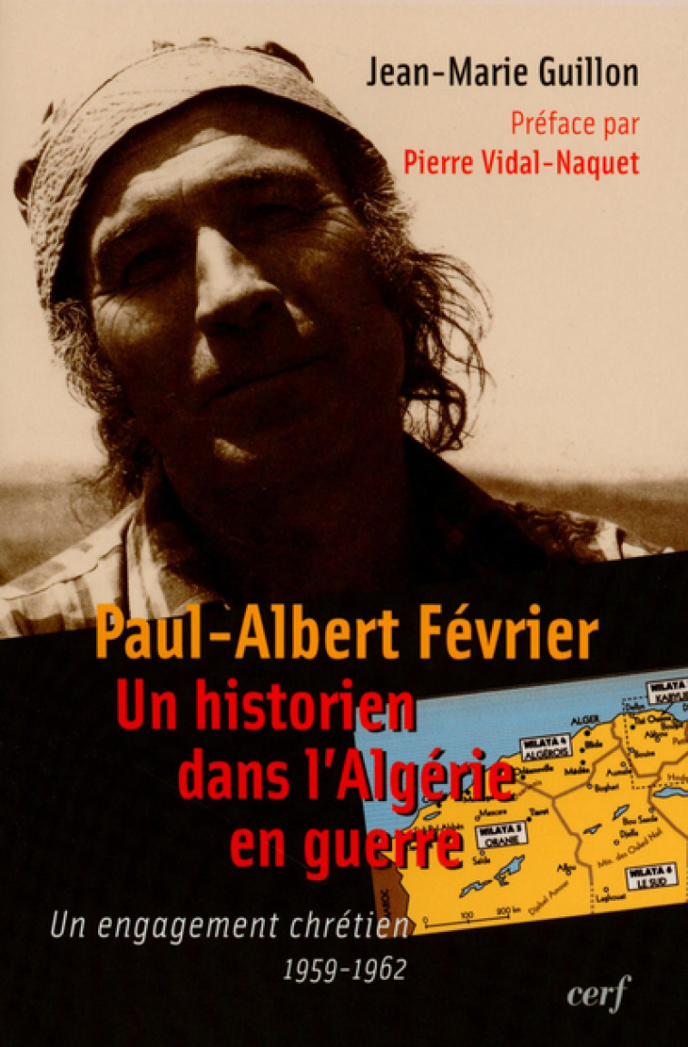 Paul Albert Février - Un historien dans l'Algérie en guerre - Paul-Albert Février - CERF