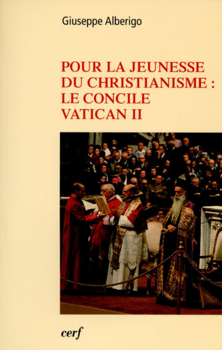 Pour la jeunesse du christianisme : Le concile Vatican II - Giuseppe Alberigo - CERF