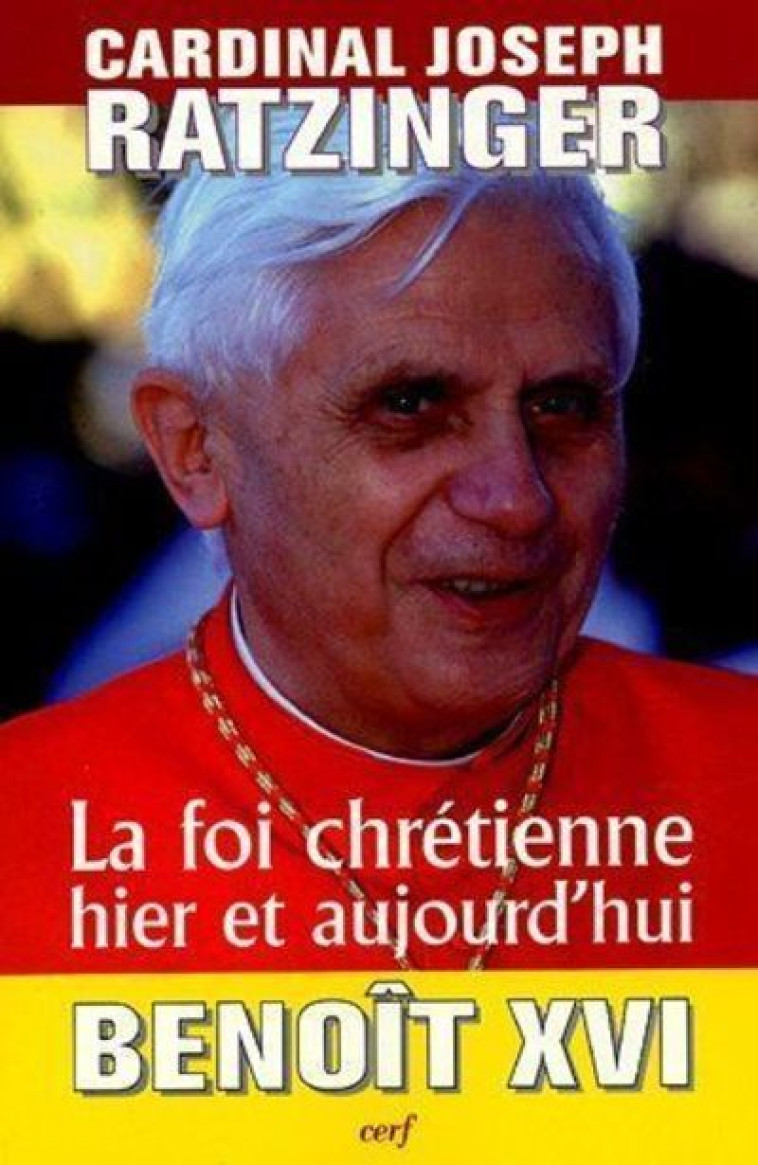 LA FOI CHRÉTIENNE HIER ET AUJOURD'HUI - Joseph Ratzinger - CERF