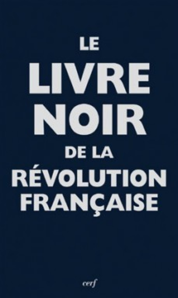 Le livre noir de la Révolution Française - Renaud Escande - CERF