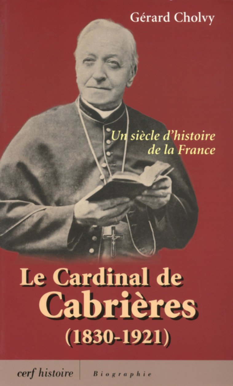 La cardinal de Cabrières (1830-1921) - Gérard Cholvy - CERF