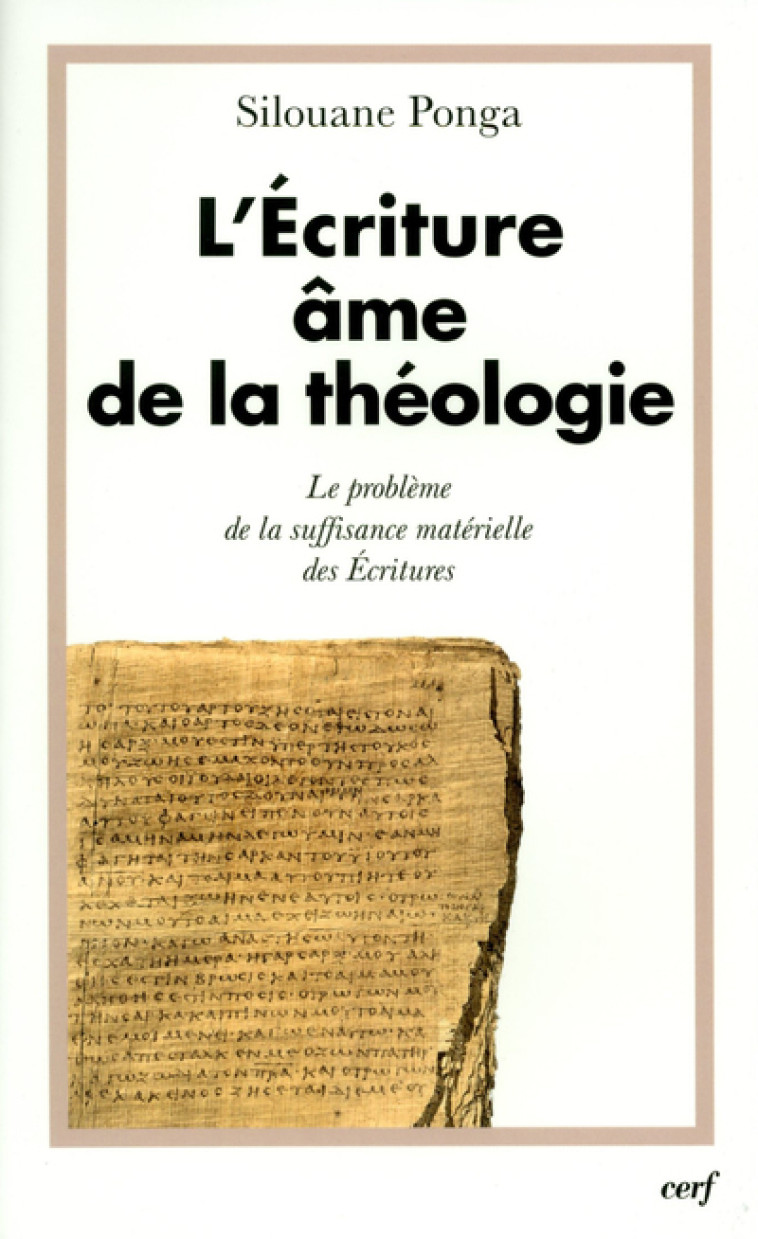 L'ÉCRITURE, ÂME DE LA THÉOLOGIE - Silouane Ponga - CERF