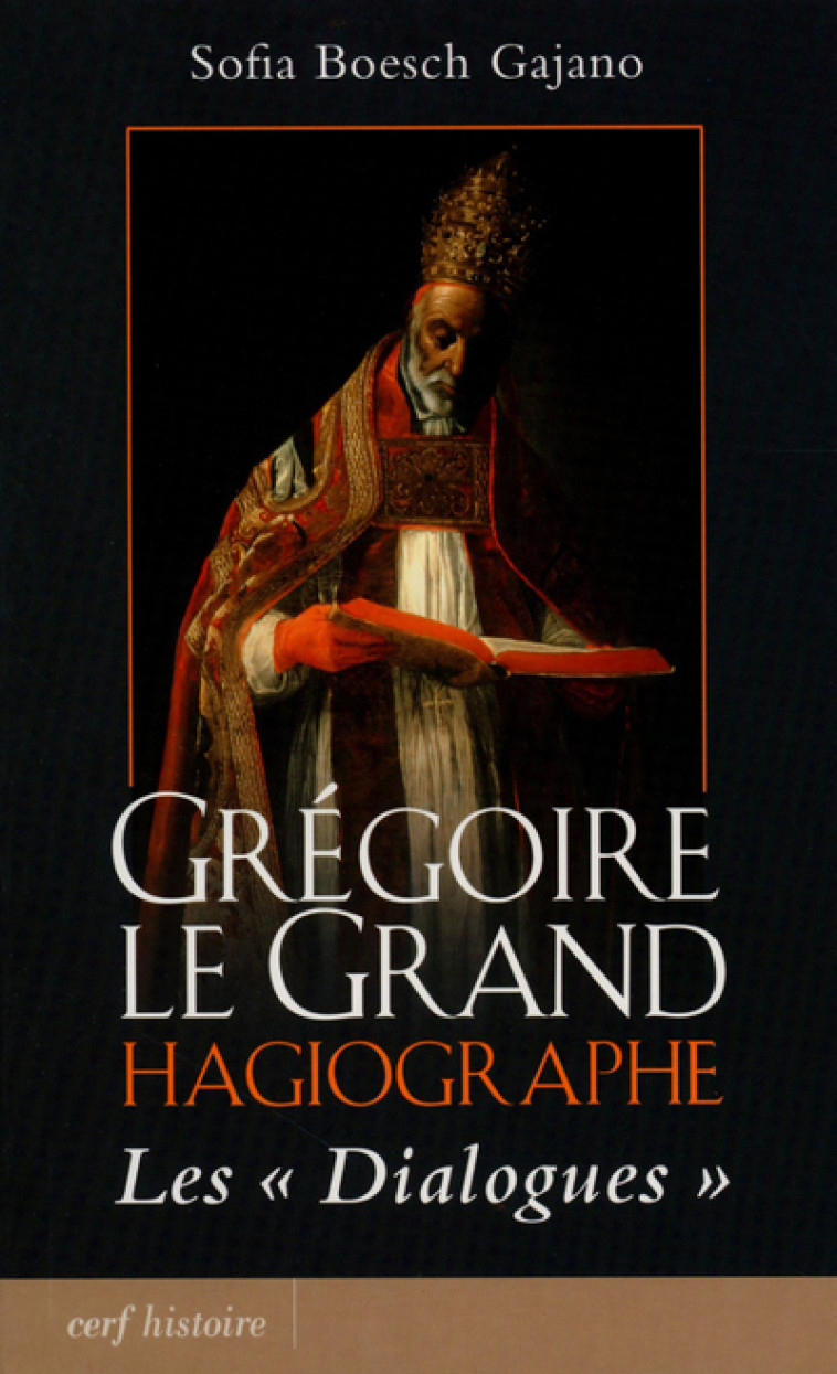 Grégoire le Grand, Hagiographe - Sofia Boesch Gajano - CERF