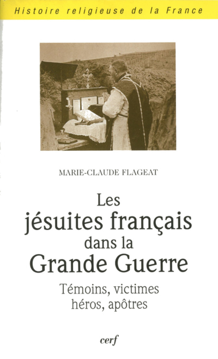 LES JÉSUITES FRANÇAIS DANS LA GRANDE GUERRE - Marie-Claude Flageat - CERF