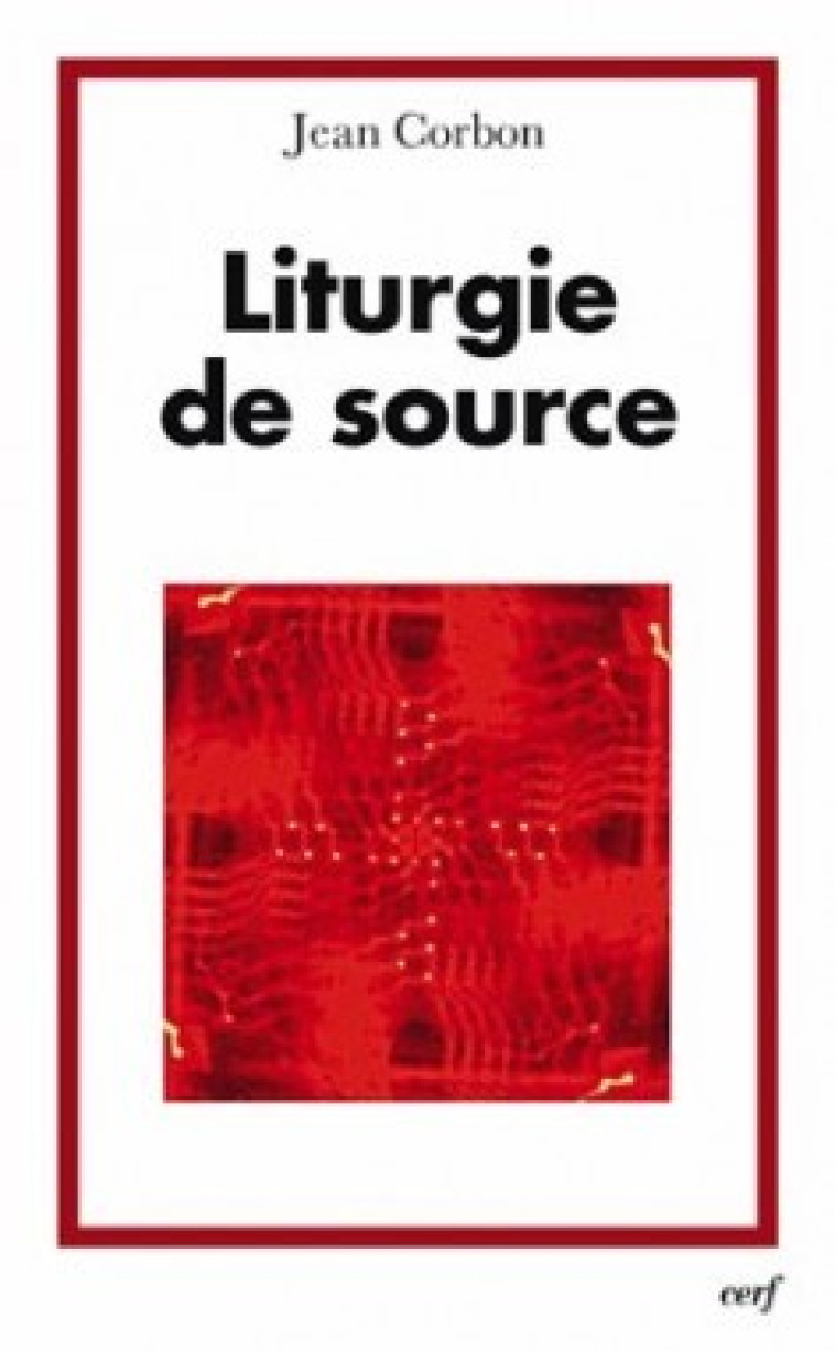 LITURGIE DE SOURCE - Jean Corbin - CERF