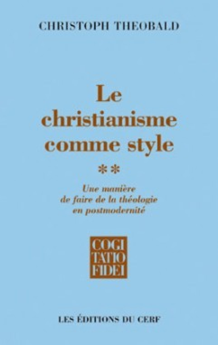 Le christianisme comme style - Christoph Theobald - CERF